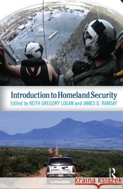 Introduction to Homeland Security Keith Gregory Logan, James D. Ramsay 9780367316341