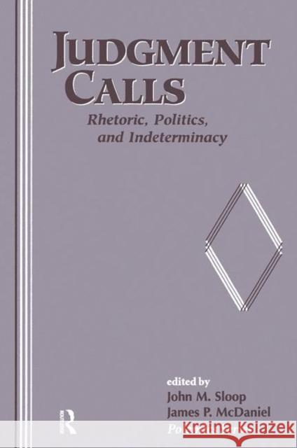 Judgment Calls: Rhetoric, Politics, and Indeterminacy Sloop, John 9780367316464