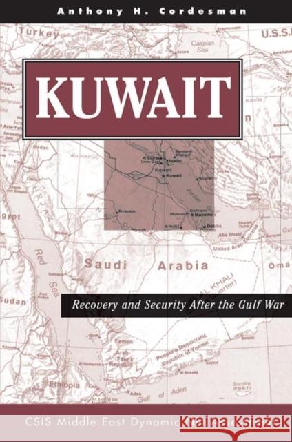 Kuwait: Recovery and Security After the Gulf War Cordesman, Anthony H. 9780367316518