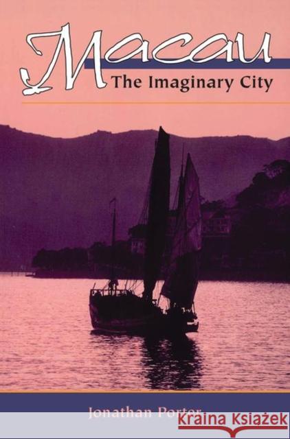 Macau: The Imaginary City Porter, Jonathan 9780367316747