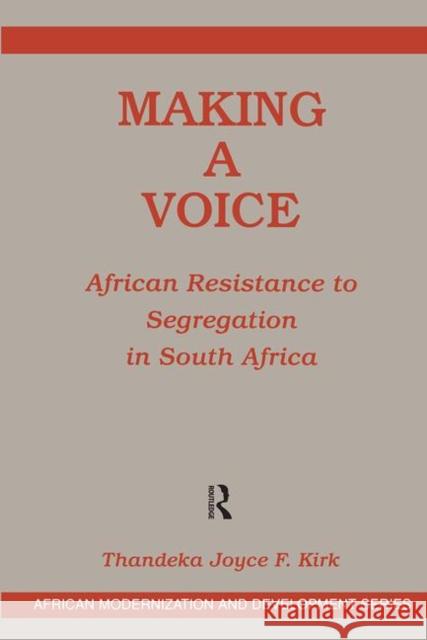 Making a Voice: African Resistance to Segregation in South Africa Kirk, Joyce F. 9780367316761