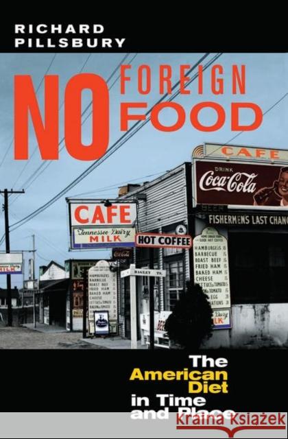 No Foreign Food: The American Diet in Time and Place Pillsbury, Richard 9780367317034 Taylor and Francis