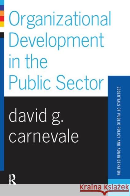 Organizational Development in the Public Sector Carnevale, David 9780367317102