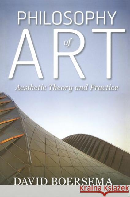 Philosophy of Art: Aesthetic Theory and Practice Boersema, David 9780367317256