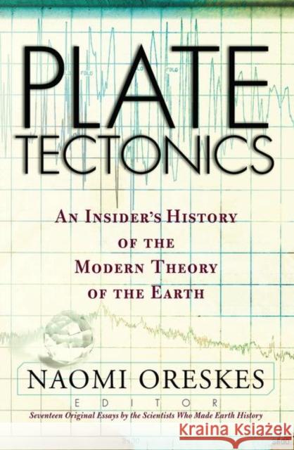 Plate Tectonics: An Insider's History of the Modern Theory of the Earth Oreskes, Naomi 9780367317270 Taylor and Francis