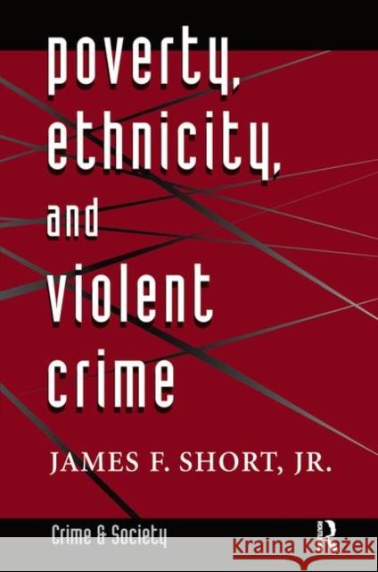 Poverty, Ethnicity, and Violent Crime Short Jr, James F. 9780367317386
