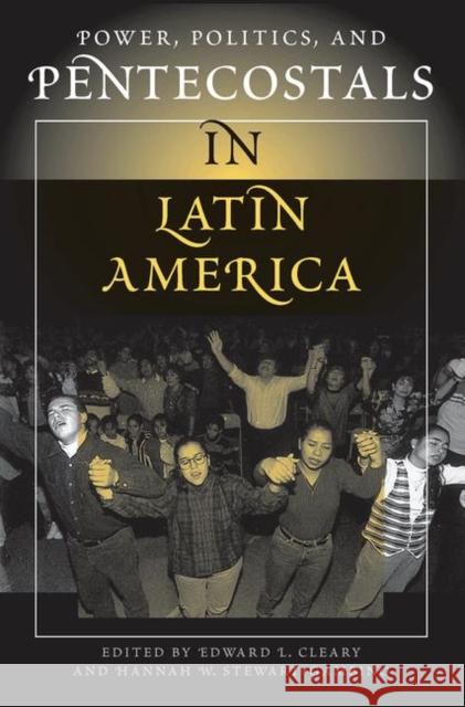 Power, Politics, and Pentecostals in Latin America Cleary, Edward L. 9780367317409 Taylor and Francis