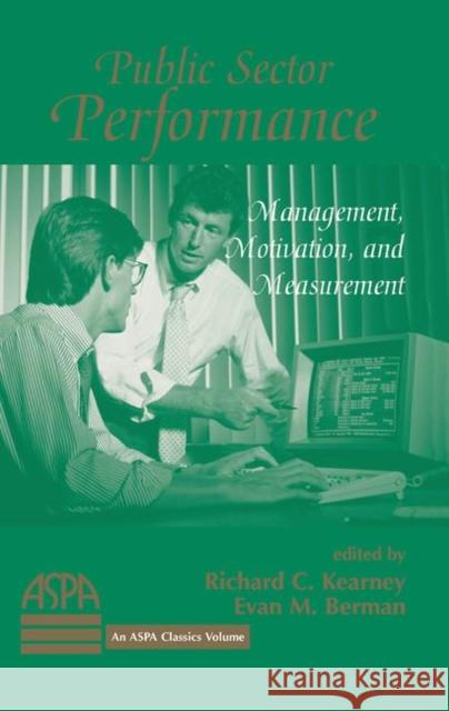 Public Sector Performance: Management, Motivation, and Measurement Kearney, Richard 9780367317492