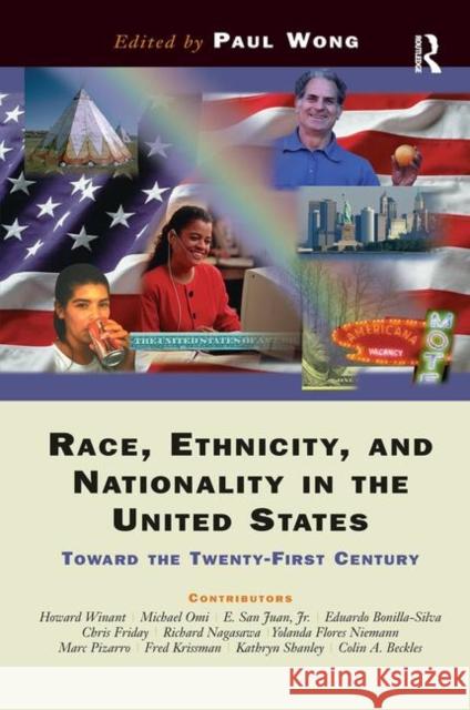 Race, Ethnicity, and Nationality in the United States: Toward the Twenty-First Century Wong, Paul 9780367317553