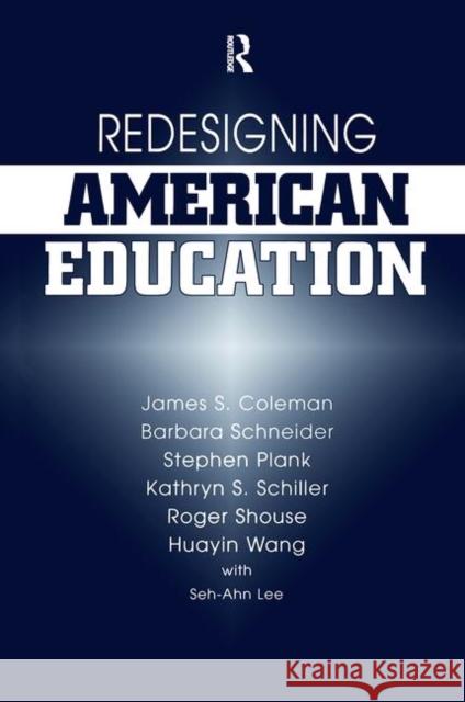 Redesigning American Education James Coleman Barbara Schneider Stephen Plank 9780367317621