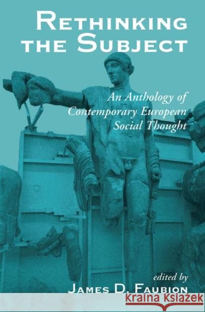 Rethinking the Subject: An Anthology of Contemporary European Social Thought Faubion, James 9780367317713
