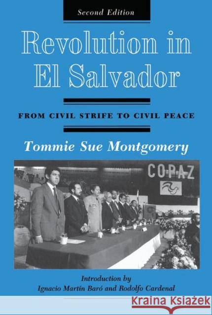 Revolution in El Salvador: From Civil Strife to Civil Peace, Second Edition Montgomery, Tommie Sue 9780367317744