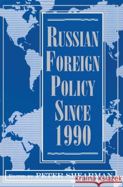 Russian Foreign Policy Since 1990 Peter Shearman 9780367317829