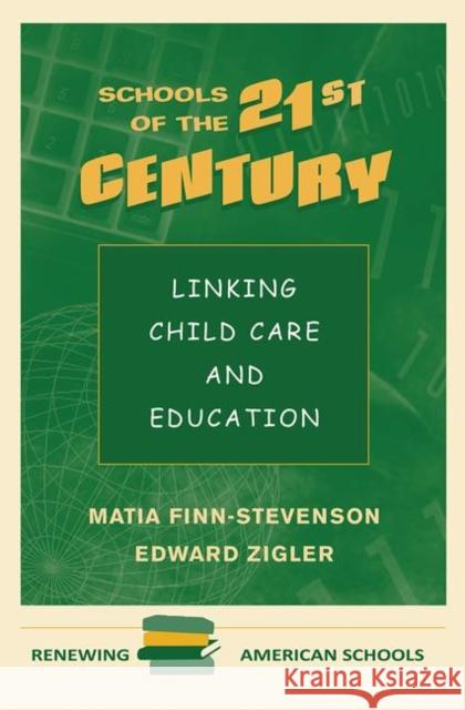 Schools of the 21st Century: Linking Child Care and Education Finn-Stevenson, Matia 9780367317874 Taylor and Francis