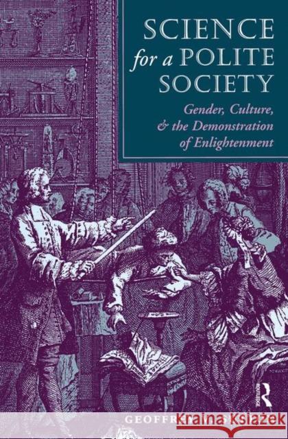 Science for a Polite Society: Gender, Culture, and the Demonstration of Enlightenment Sutton, Geoffrey V. 9780367317898 Taylor and Francis