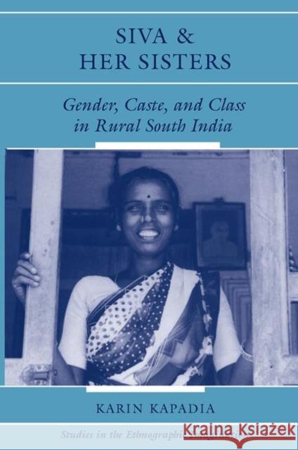 Siva and Her Sisters: Gender, Caste, and Class in Rural South India Kapadia, Karin 9780367317959