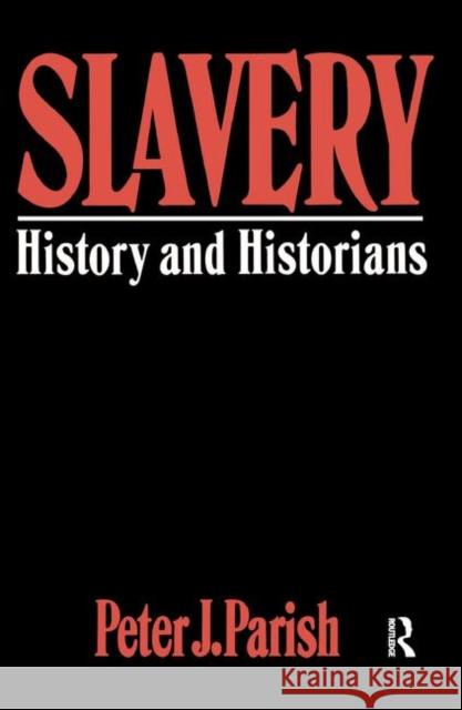 Slavery: History and Historians Parish, Peter J. 9780367317966