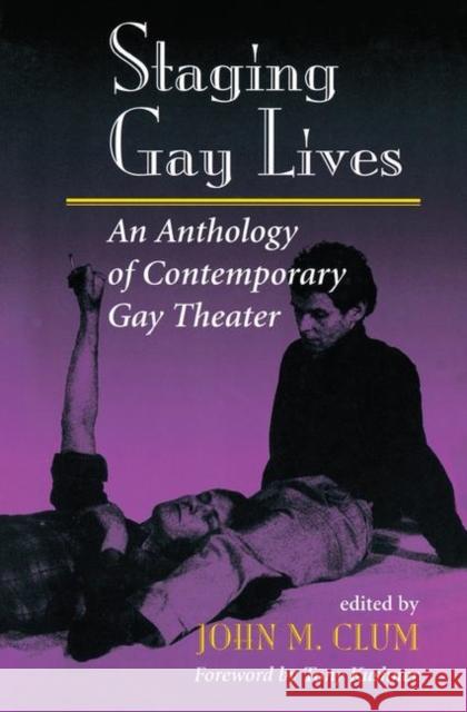 Staging Gay Lives: An Anthology of Contemporary Gay Theater Clum, John M. 9780367318024 Taylor and Francis