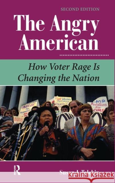 The Angry American: How Voter Rage Is Changing the Nation Tolchin, Susan 9780367318277