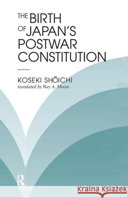 The Birth of Japan's Postwar Constitution Koseki Shoichi 9780367318314 Taylor and Francis