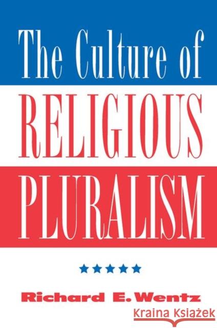 The Culture of Religious Pluralism Wentz, Richard 9780367318390