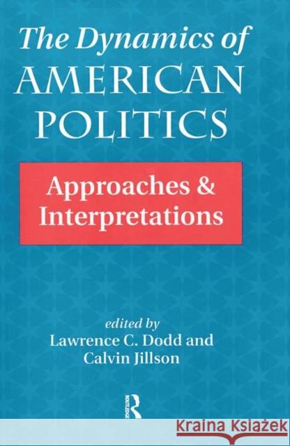 The Dynamics of American Politics: Approaches and Interpretations Dodd, Lawrence C. 9780367318420 Taylor and Francis