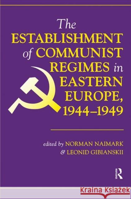 The Establishment of Communist Regimes in Eastern Europe, 1944-1949 Naimark, Norman 9780367318451