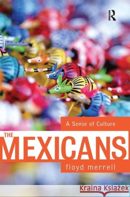 The Mexicans: A Sense of Culture Merrell, Floyd 9780367318710