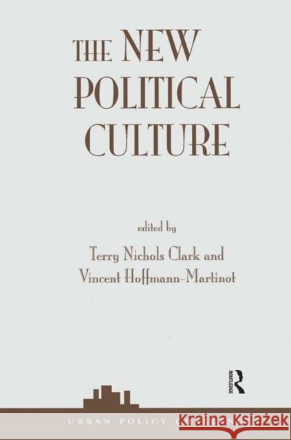 The New Political Culture Terry Nichols Clark, Vincent Hoffmann-Martinot 9780367318789 Taylor and Francis