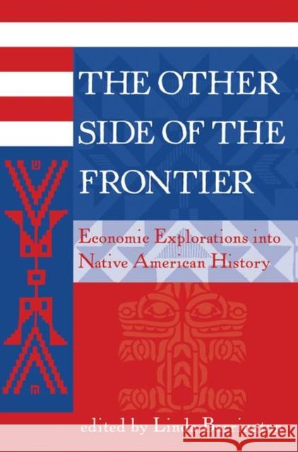 The Other Side of the Frontier: Economic Explorations Into Native American History Barrington, Linda L. 9780367318833 Taylor and Francis