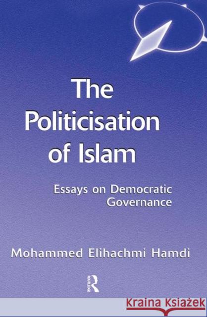 The Politicisation of Islam: A Case Study of Tunisia Hamdi, Mohamed Elhachmi 9780367318888 Taylor and Francis
