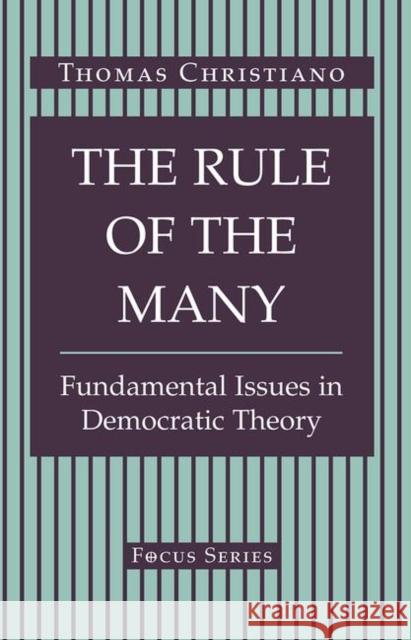 The Rule of the Many: Fundamental Issues in Democratic Theory Christiano, Thomas 9780367318970 Taylor and Francis