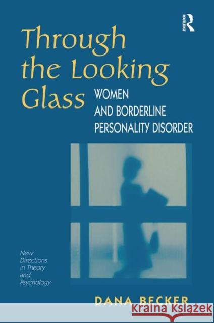 Through the Looking Glass: Women and Borderline Personality Disorder Becker, Dana 9780367319144