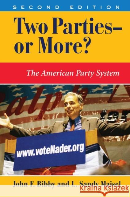 Two Parties--Or More?: The American Party System, Second Edition Bibby, John F. 9780367319182 Taylor and Francis