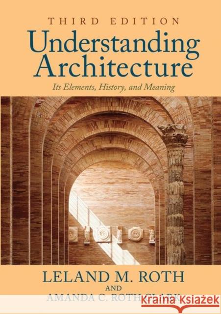 Understanding Architecture: Its Elements, History, and Meaning Roth, Leland M. 9780367319199 Taylor and Francis