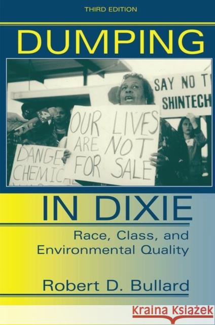 Dumping in Dixie: Race, Class, and Environmental Quality, Third Edition Bullard, Robert D. 9780367319281 Taylor and Francis
