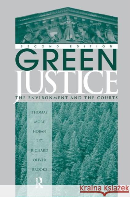 Green Justice: The Environment and the Courts Hoban, Thomas M. 9780367319304 Taylor and Francis