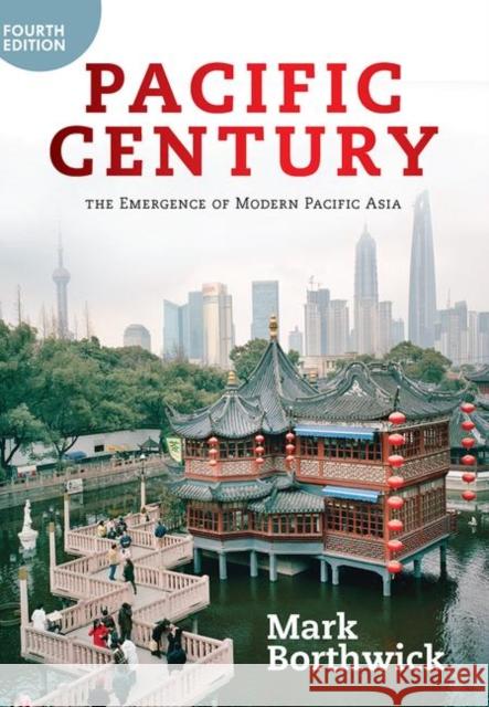 Pacific Century: The Emergence of Modern Pacific Asia Borthwick, Mark 9780367319403 Taylor and Francis