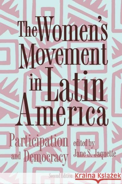 The Women's Movement in Latin America: Participation and Democracy Jaquette, Jane 9780367319588