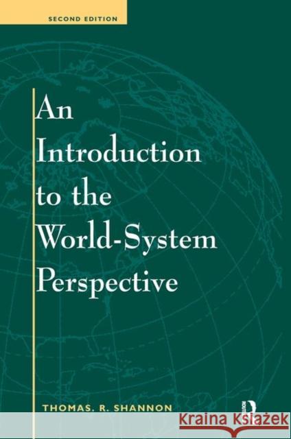 An Introduction to the World-System Perspective: Second Edition Shannon, Thomas R. 9780367319656 Taylor and Francis