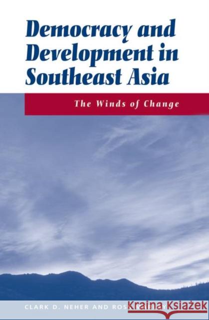 Democracy and Development in Southeast Asia: The Winds of Change Neher, Clark 9780367319700