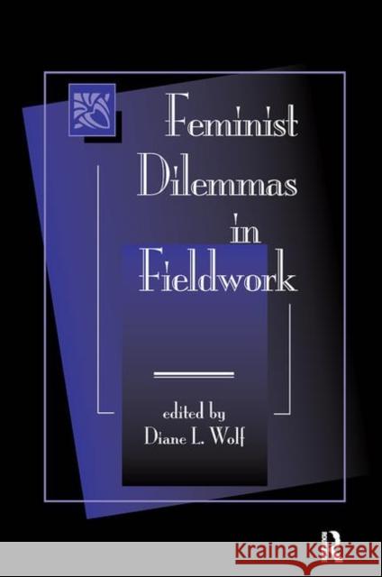 Feminist Dilemmas in Fieldwork Wolf, Diane L. 9780367319762