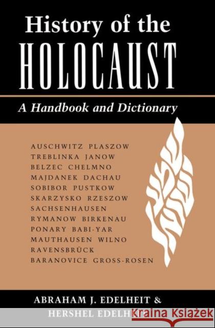 History of the Holocaust: A Handbook and Dictionary Edelheit, Abraham 9780367319823 Taylor and Francis