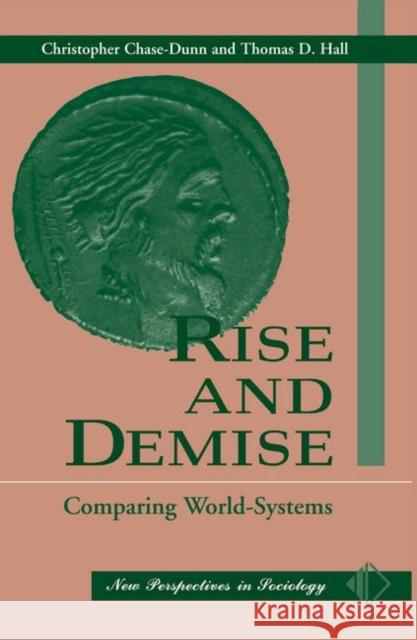 Rise and Demise: Comparing World Systems Chase-Dunn, Christopher 9780367320157 Taylor and Francis