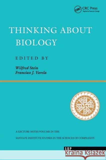 Thinking about Biology: An Invitation to Current Theoretical Biology Stein, Wilfred 9780367320430