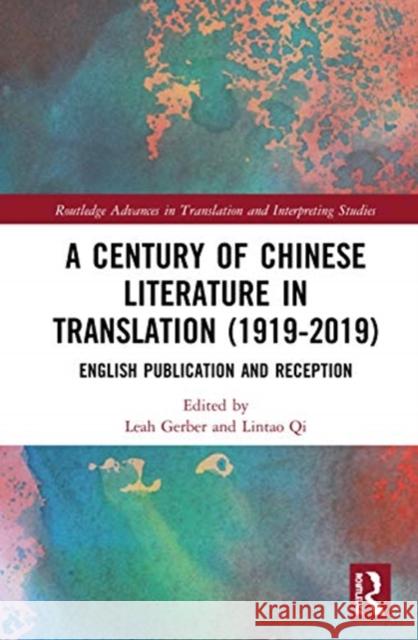 A Century of Chinese Literature in Translation (1919-2019): English Publication and Reception Leah Gerber Lintao Qi 9780367321291 Routledge
