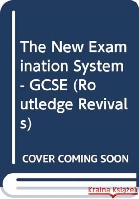 The New Examination System - GCSE Walter Roy 9780367321611 Routledge