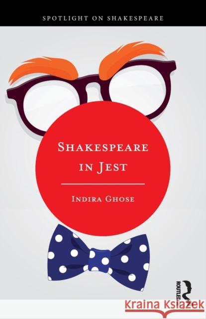 Shakespeare in Jest Indira Ghose 9780367322458 Routledge