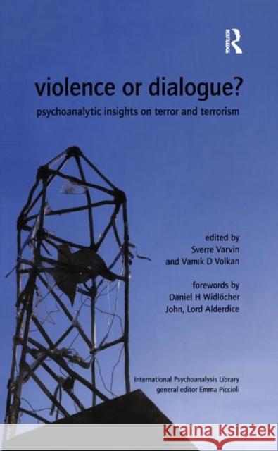 Violence or Dialogue?: Psychoanalytic Insights on Terror and Terrorism Varvin, Sverre 9780367322786 Taylor and Francis