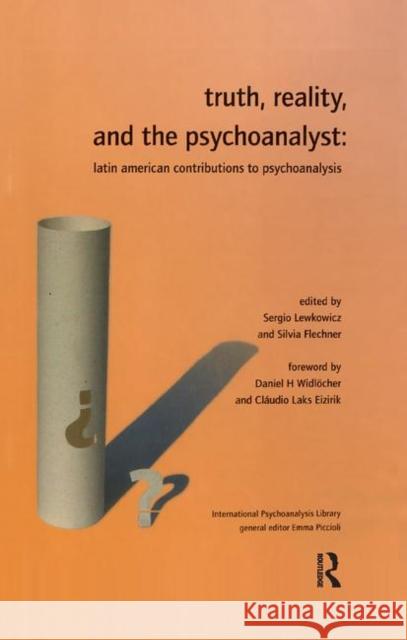 Truth, Reality and the Psychoanalyst: Latin American Contributions to Psychoanalysis Flechner, Silvia 9780367322809 Taylor and Francis